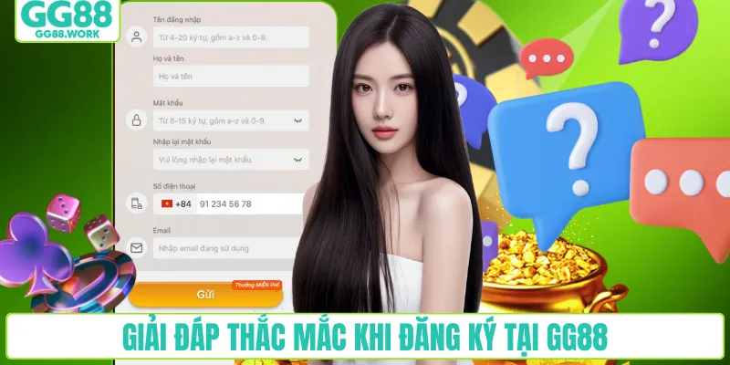 Giải đáp thắc mắc khi đăng ký tại GG88