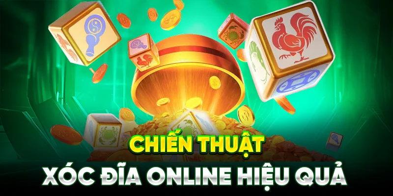 Chiến Thuật Chơi Xóc Đĩa Online Hiệu Quả