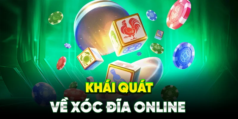Khái Quát Sơ Qua về Xóc Đĩa Online